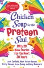 Chicken Soup for the Preteen Soul 21st Anniversary Edition : An Update of the 2000 Classic - Book