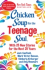 Chicken Soup for the Teenage Soul 25th Anniversary Edition : An Update of the 1997 Classic - Book