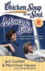Chicken Soup for the Soul: Moms & Sons : Stories by Mothers and Sons, in Appreciation of Each Other - eBook