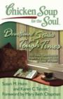 Chicken Soup for the Soul: Devotional Stories for Tough Times : 101 Daily Devotions to Inspire and Support You in Times of Need - eBook
