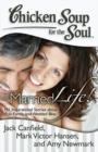 Chicken Soup for the Soul: Married Life! : 101 Inspirational Stories about Fun, Family, and Wedded Bliss - eBook