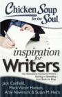 Chicken Soup for the Soul: Inspiration for Writers : 101 Motivational Stories for Writers - Budding or Bestselling - from Books to Blogs - eBook