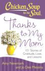 Chicken Soup for the Soul: Thanks to My Mom : 101 Stories of Gratitude, Love, and Lessons - eBook