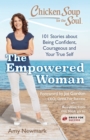 Chicken Soup for the Soul: The Empowered Woman : 101 Stories about Being Confident, Courageous and Your True Self - eBook