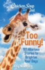 Chicken Soup for the Soul: Too Funny! : 101 Hilarious Stories to Brighten Your Days - eBook