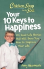 Chicken Soup for the Soul: Your 10 Keys to Happiness : 101 Real-Life Stories that Will Show You How to Improve Your Life - eBook