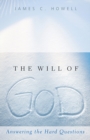 The Will of God : Answering the Hard Questions - eBook