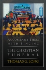 Accompany Them with Singing--The Christian Funeral - eBook