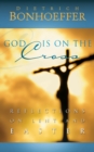 God Is on the Cross : Reflections on Lent and Easter - eBook