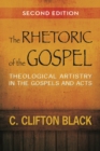 The Rhetoric of the Gospel, Second Edition : Theological Artistry in the Gospels and Acts - eBook