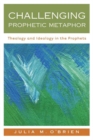 Challenging Prophetic Metaphor : Theology and Ideology in the Prophets - eBook