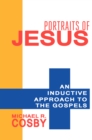 Portraits of Jesus : An Inductive Approach to the Gospels - eBook