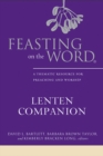 Feasting on the Word Lenten Companion : A Thematic Resource for Preaching and Worship - eBook