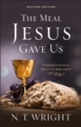 The Meal Jesus Gave Us, Revised Edition - eBook