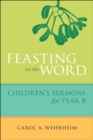 Feasting on the Word Children's Sermons for Year B - eBook