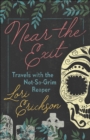 Near the Exit : Travels with the Not-So-Grim Reaper - eBook