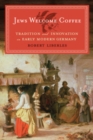 Jews Welcome Coffee : Tradition and Innovation in Early Modern Germany - eBook