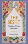 The Besht : Magician, Mystic, and Leader - eBook