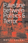 Palestine between Politics and Terror, 1945-1947 - eBook
