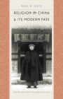 Religion in China and Its Modern Fate - eBook