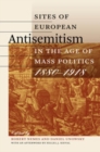 Sites of European Antisemitism in the Age of Mass Politics, 1880-1918 - eBook