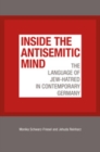 Inside the Antisemitic Mind : The Language of Jew-Hatred in Contemporary Germany - eBook