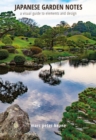 Japanese Garden Notes : A Visual Guide to Elements and Design - Book