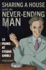Sharing a House with the Never-Ending Man : 15 Years at Studio Ghibli - Book