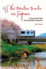 Off the Beaten Tracks in Japan : A Journey by Train from Hokkaido to Kyushu - eBook