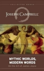 Mythic Worlds, Modern Words : Joseph Campbell on the Art of James Joyce - eBook