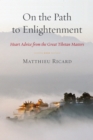 On the Path to Enlightenment : Heart Advice from the Great Tibetan Masters - Book