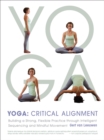 Yoga: Critical Alignment : Building a Strong, Flexible Practice through Intelligent Sequencing and Mindful Movement - Book