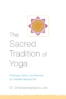 The Sacred Tradition of Yoga : Philosophy, Ethics, and Practices for a Modern Spiritual Life - Book