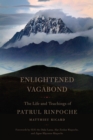 Enlightened Vagabond : The Life and Teachings of Patrul Rinpoche - Book