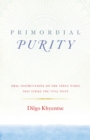 Primordial Purity : Oral Instructions on the Three Words That Strike the Vital Point - Book