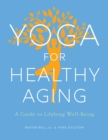 Yoga for Healthy Aging : A Guide to Lifelong Well-Being - Book