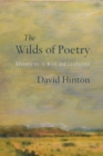 The Wilds of Poetry : Adventures in Mind and Landscape - Book