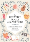 The Creative Family Manifesto : Encouraging Imagination and Nurturing Family Connections - Book