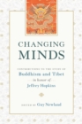 Changing Minds : Contributions to the Study of Buddhism and Tibet in Honor of Jeffrey Hopkins - Book