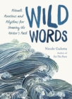 Wild Words : Rituals, Routines, and Rhythms for Braving the Writer's Path - Book