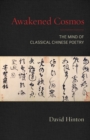 Awakened Cosmos : The Mind of Classical Chinese Poetry - Book