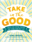 Take in the Good : Skills for Staying Positive and Living Your Best Life - Book