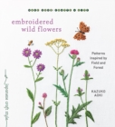 Embroidered Wild Flowers : Patterns Inspired by Field and Forest - Book