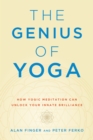 The Genius of Yoga : How Yogic Meditation Can Unlock Your Innate Brilliance - Book