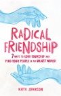 Radical Friendship : Seven Ways to Love Yourself and Find Your People in an Unjust World - Book