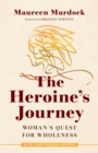 The Heroine's Journey : Woman's Quest for Wholeness - Book