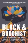 Black and Buddhist : What Buddhism Can Teach Us about Race, Resilience, Transformation, and Freedom - Book