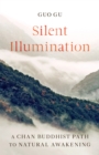 Silent Illumination : A Chan Buddhist Path to Natural Awakening - Book