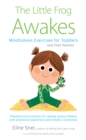 Little Frog Awakes : Mindfulness Exercises for Toddlers (and Their Parents) - Book