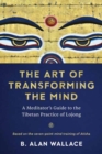 The Art of Transforming the Mind : A Meditator's Guide to the Tibetan Practice of Lojong - Book